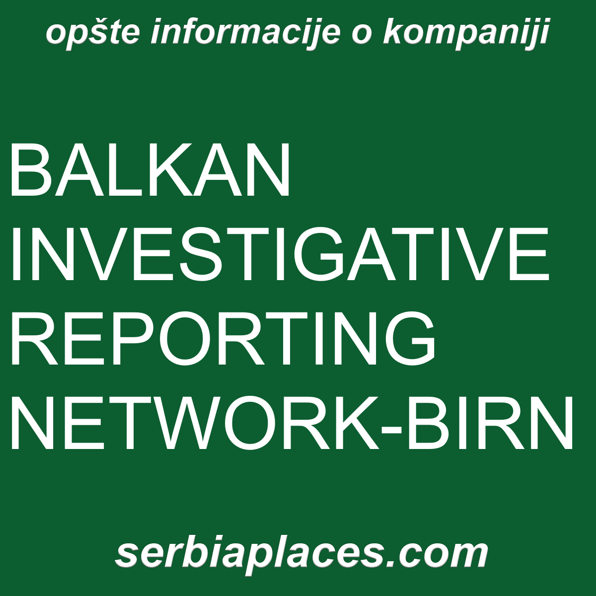 BALKAN INVESTIGATIVE REPORTING NETWORK-BIRN