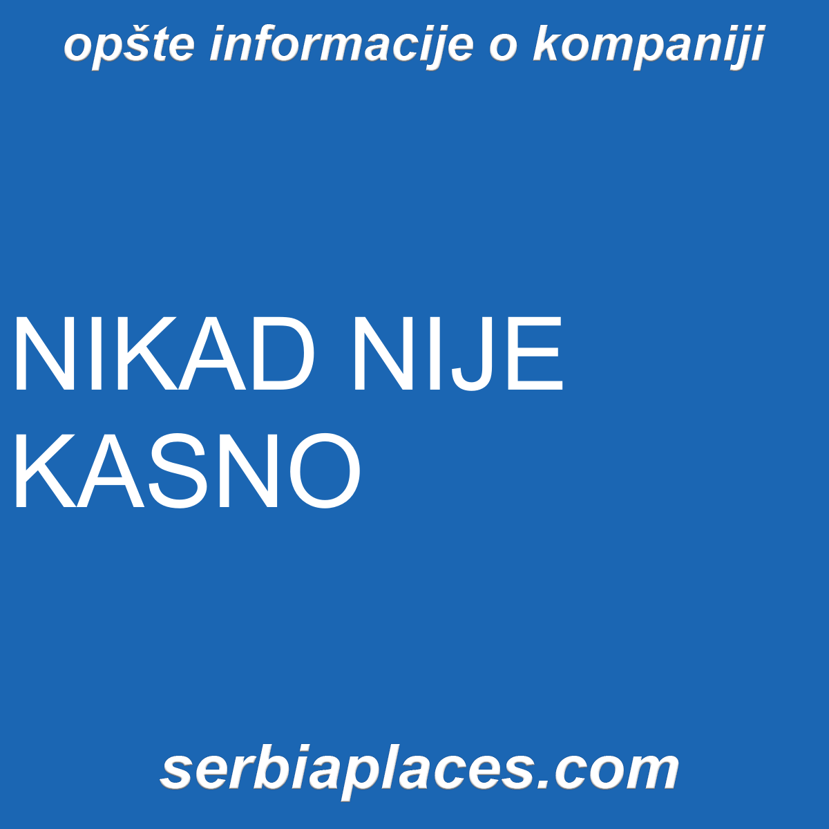 NIKAD NIJE KASNO