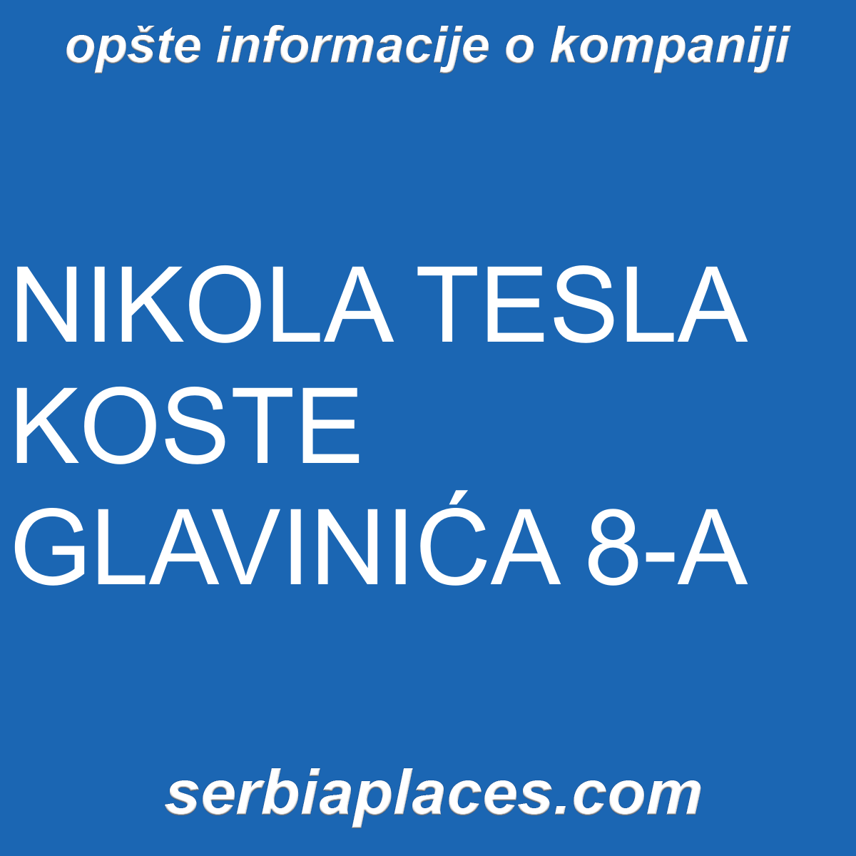 NIKOLA TESLA KOSTE GLAVINIĆA 8-A