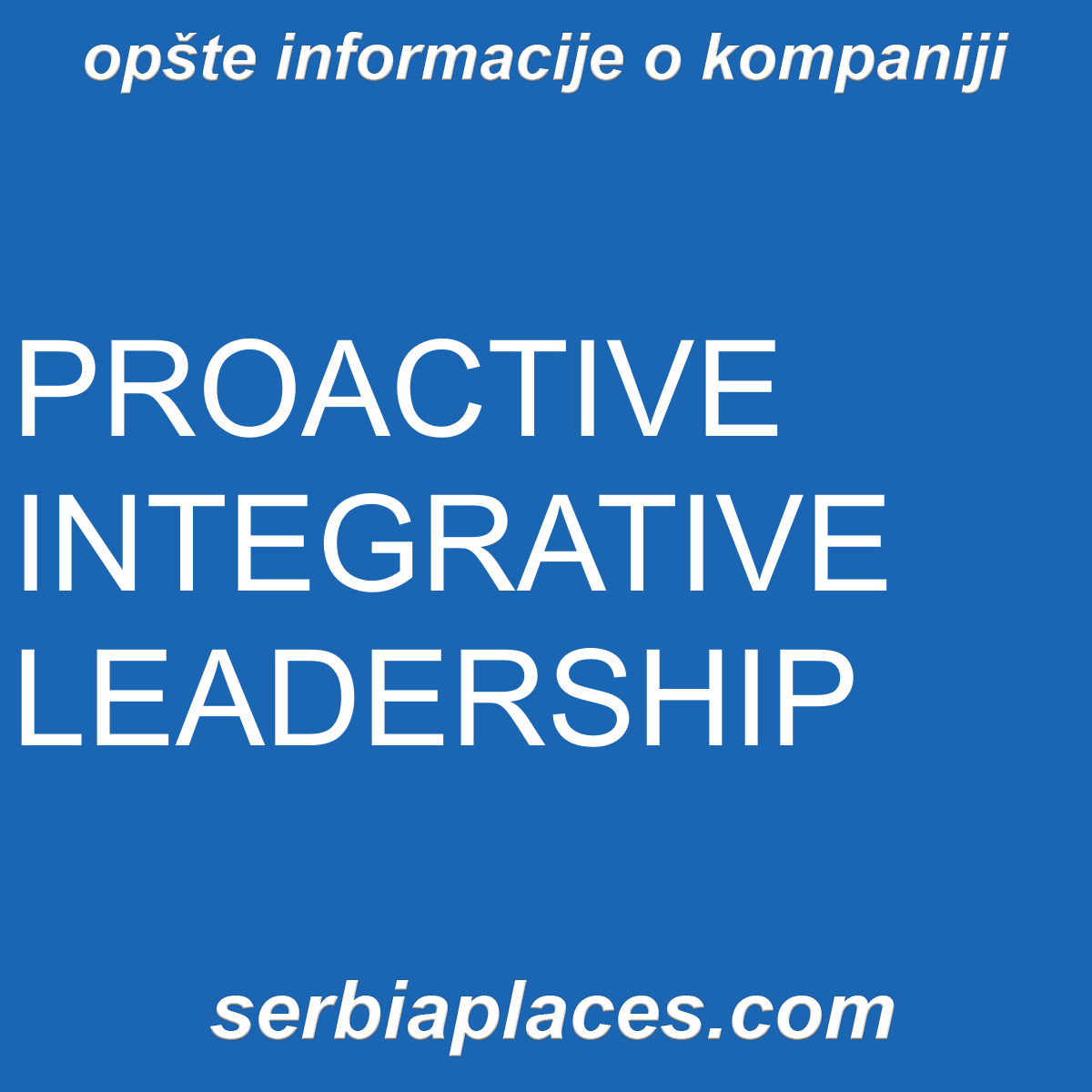 PROACTIVE INTEGRATIVE LEADERSHIP